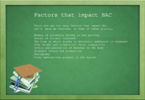 Which of the following is a key factor that influences BAC?