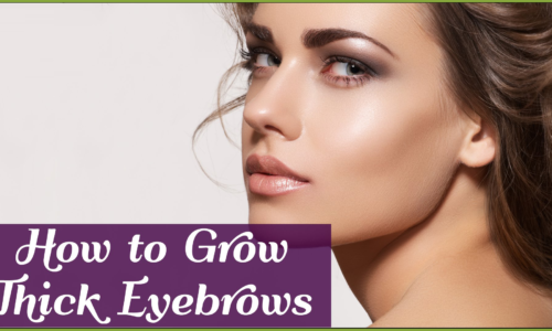 Grow Thick Eyebrows – How to Grow Thick Eyebrows Naturally
