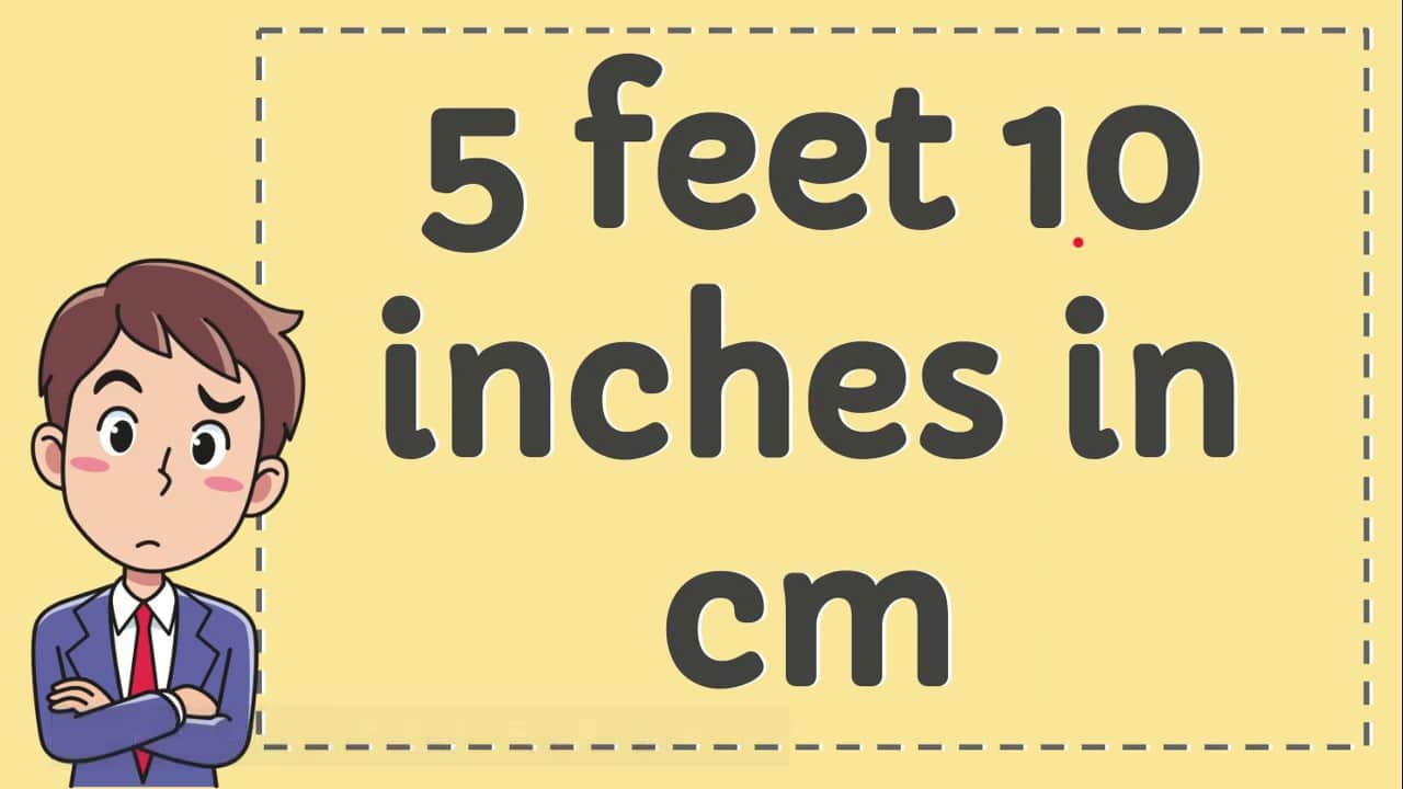 What Is 5 Feet 10 Inches In Inches?
