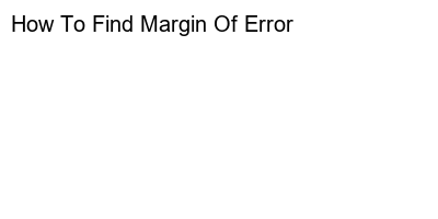 Explained: How to Find Margin of Error