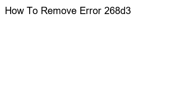 Removing Error 268d3: A Step-by-Step Guide 
or
Solving Error 268d3: Easy Steps to Get Rid of the Annoying Popup