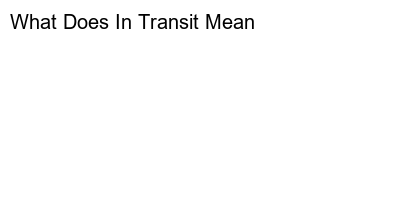 Understanding the Meaning Behind In Transit